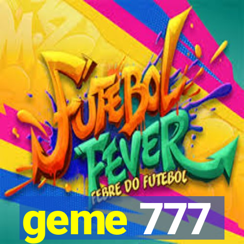 geme 777